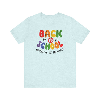 Welcome 1st Graders Teacher T Shirt, Back To School Shirt, Cute Teacher Gift, First Day of School Tee, Appreciation Teacher Gift