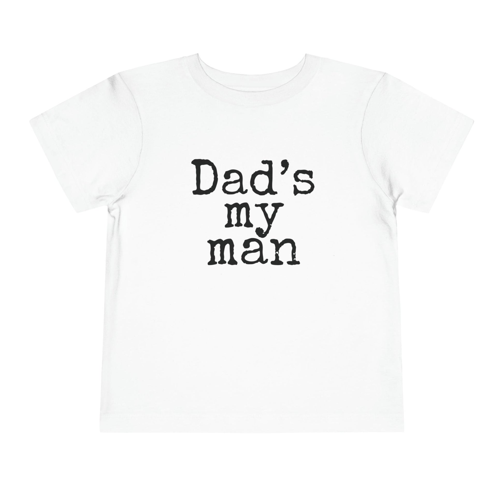 white dads my man toddler t shirt