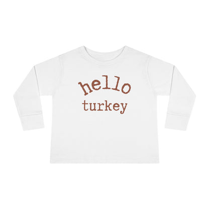 Hello Turkey Long Sleeve Toddler Tee Shirt white